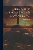 Sermons De Morale Prêchés Devant Le Roi: Avec Ses Discours Synodaux Et Autres Sermons Prêchés À L'ouverture Des Etats De Languedoc Et Dans Sa Cathédra