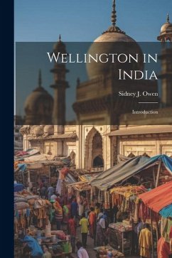 Wellington in India: Introduction - Owen, Sidney J.