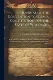 Journal of the Convention to Form a Constitution for the State of Wisconsin: With a Sketch of the Debates, Begun and Held at Madison, On the Fifteenth