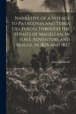 Narrative of a Voyage to Patagonia and Terra Del Fuégo, Through the Straits of Magellan, in H.M.S. Adventure and Beagle, in 1826 and 1827