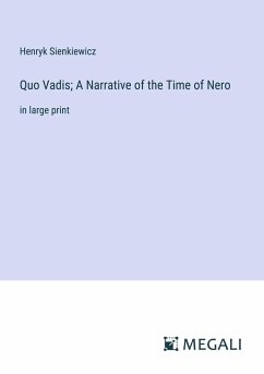 Quo Vadis; A Narrative of the Time of Nero - Sienkiewicz, Henryk