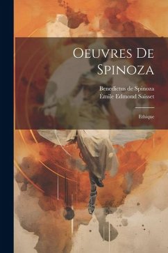 Oeuvres De Spinoza: Ethique - Spinoza, Benedictus De