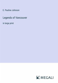 Legends of Vancouver - Johnson, E. Pauline