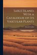 Sable Island, With a Catalogue of its... - Bild 1