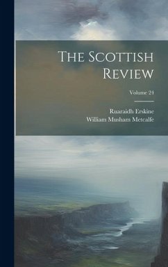 The Scottish Review; Volume 24 - Metcalfe, William Musham; Erskine, Ruaraidh