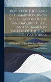 Report Of The Board Of Commissioners On The Irrigation Of The San Joaquin, Tulare, And Sacramento Valleys Of The State Of California