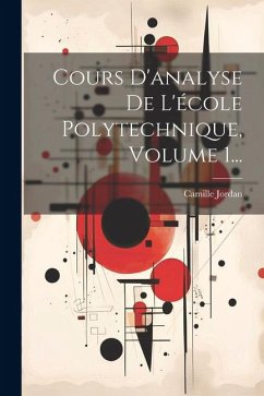 Cours D'analyse De L'école Polytechnique, Volume 1... - Jordan, Camille