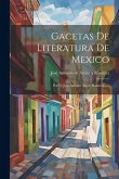Gacetas De Literatura De Mexico: Por D. Jose Antonio Alzate Ramirez......