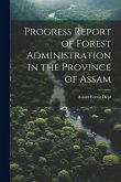 Progress Report of Forest Administration in the Province of Assam