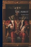 The Abbot: By Sir Walter Scott, Bart