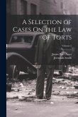 A Selection of Cases On the Law of Torts; Volume 2