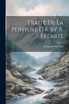 Traité De La Peinture [Tr. by R. Fréart]. - Da Vinci, Leonardo