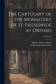 The Cartulary of the Monastery of St. Frideswide at Oxford; Volume 28