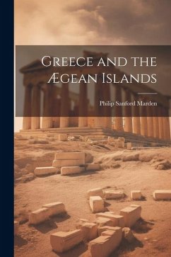 Greece and the Ægean Islands - Marden, Philip Sanford