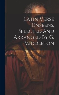 Latin Verse Unseens, Selected And Arranged By G. Middleton - Anonymous