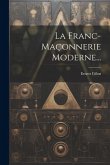 La Franc-maçonnerie Moderne...