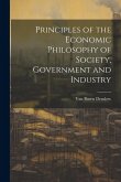 Principles of the Economic Philosophy of Society, Government and Industry