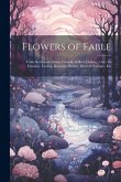 Flowers of Fable; From Northcote, Aesop, Croxall, Gellert, Dodsley, Gay, La Fontaine, Lessing, Krasicki, Harder, Merrick, Cowper, Etc