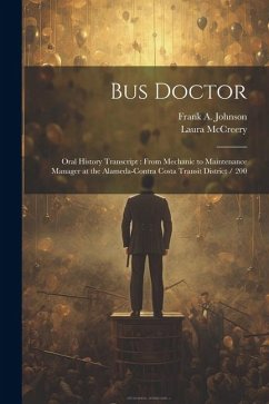 Bus Doctor: Oral History Transcript: From Mechanic to Maintenance Manager at the Alameda-Contra Costa Transit District / 200 - McCreery, Laura; Johnson, Frank A.