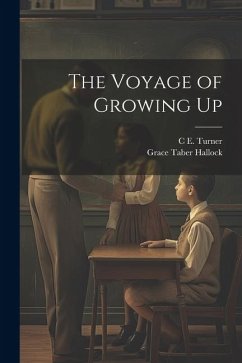 The Voyage of Growing Up - Hallock, Grace Taber; Turner, C. E.