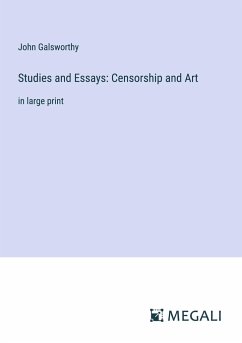 Studies and Essays: Censorship and Art - Galsworthy, John