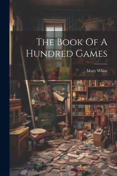 The Book Of A Hundred Games - White, Mary