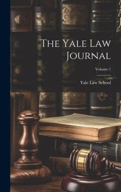 The Yale Law Journal; Volume 1 - School, Yale Law