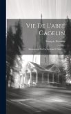 Vie De L'abbé Gagelin: Missionnaire En Cochinchine Et Martyr...