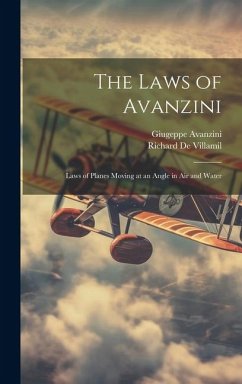 The Laws of Avanzini: Laws of Planes Moving at an Angle in Air and Water - De Villamil, Richard; Avanzini, Giugeppe
