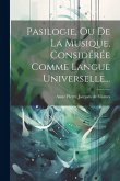 Pasilogie, Ou De La Musique, Considérée Comme Langue Universelle...