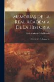 Memorias De La Real Academia De La Historia: 1799 (10, 597 P.), Volume 3...