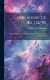 Connaissance Des Temps: Ou Des Mouvements Célestes, À L'usage Des Astronomes Et Des Navigateurs