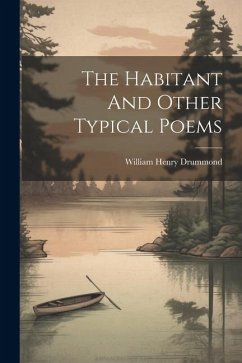 The Habitant And Other Typical Poems - Drummond, William Henry