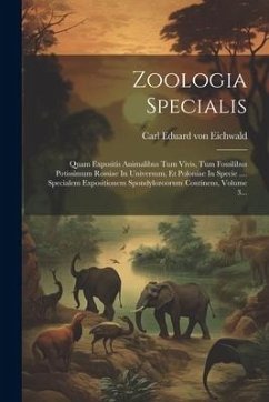 Cover Zoologia Specialis: Quam Expositis Animalibus Tum Vivis, Tum Fossilibus Potissimum Rossiae In Universum, Et Poloniae In Specie .... Specia