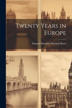 Twenty Years in Europe - Byers, Samual Hawkins Marshall