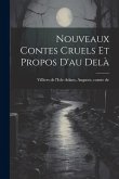 Nouveaux Contes Cruels Et Propos D'au Delà