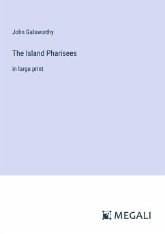 The Island Pharisees - Galsworthy, John