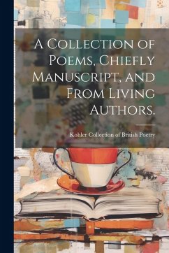 Cover A Collection of Poems, Chiefly Manuscript, and From Living Authors.