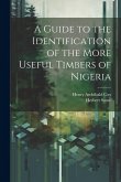 A Guide to the Identification of the More Useful Timbers of Nigeria