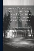 Memorie Della Vita E Delle Virtu Della Serva Di Dio Suor Chiara Isabella Fornari Romana...