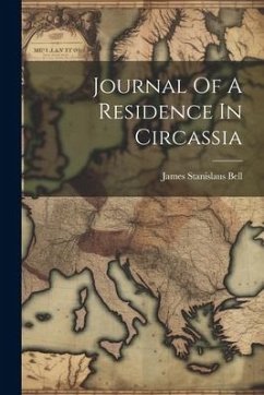 Journal Of A Residence In Circassia - Bell, James Stanislaus