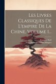 Les Livres Classiques De L'empire De La Chine, Volume 1...