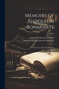 Memoirs of Napoleon Bonaparte - Méneval, Claude François de; Méneval, Napoléon Joseph Ernest de