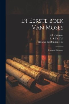 Di Eerste Boek Van Moses: Genoem Génesis... - Werner, Alice