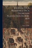 Journal Of A Residence On A Georgian Plantation In 1838-1839; Volume 1