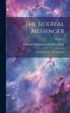 The Sidereal Messenger: A Monthly Review Of Astronomy; Volume 7