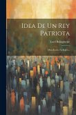 Idea De Un Rey Patriota: Obra Escrita En Inglés...