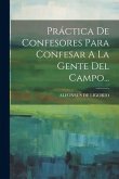 Práctica De Confesores Para Confesar A La Gente Del Campo...