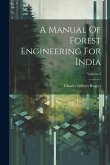 A Manual Of Forest Engineering For India; Volume 3