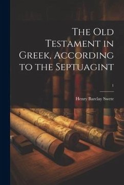 The Old Testament in Greek, according to the Septuagint; 1 - Swete, Henry Barclay